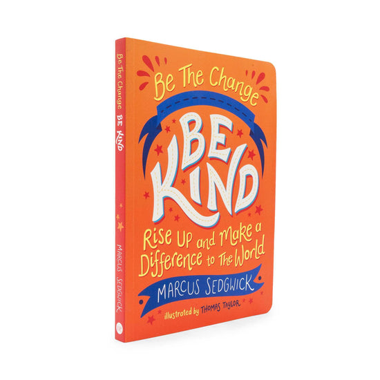Our Bookshelf Print Books Be The Change - Be Kind : Rise Up and Make a Difference to the World