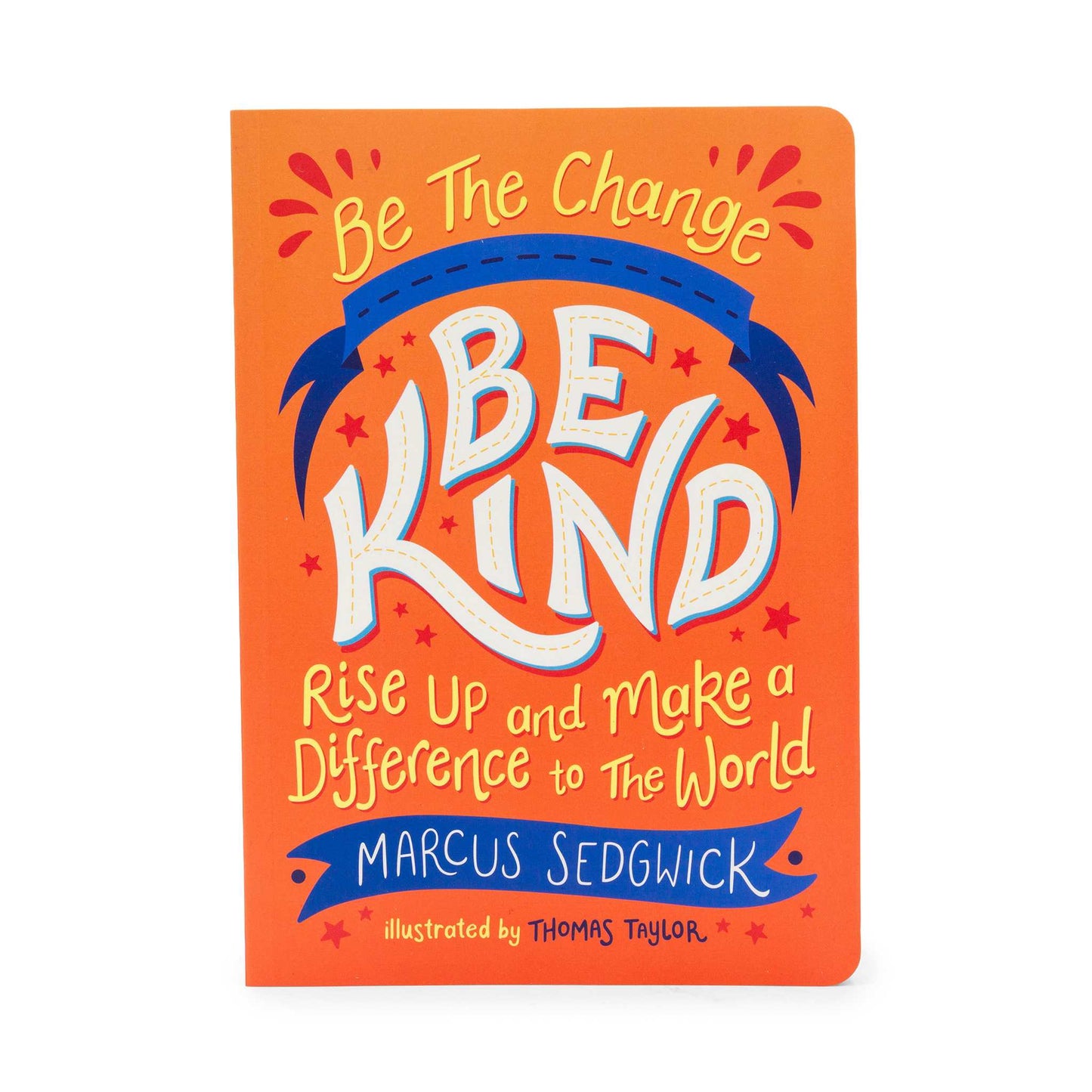 Our Bookshelf Print Books Be The Change - Be Kind : Rise Up and Make a Difference to the World