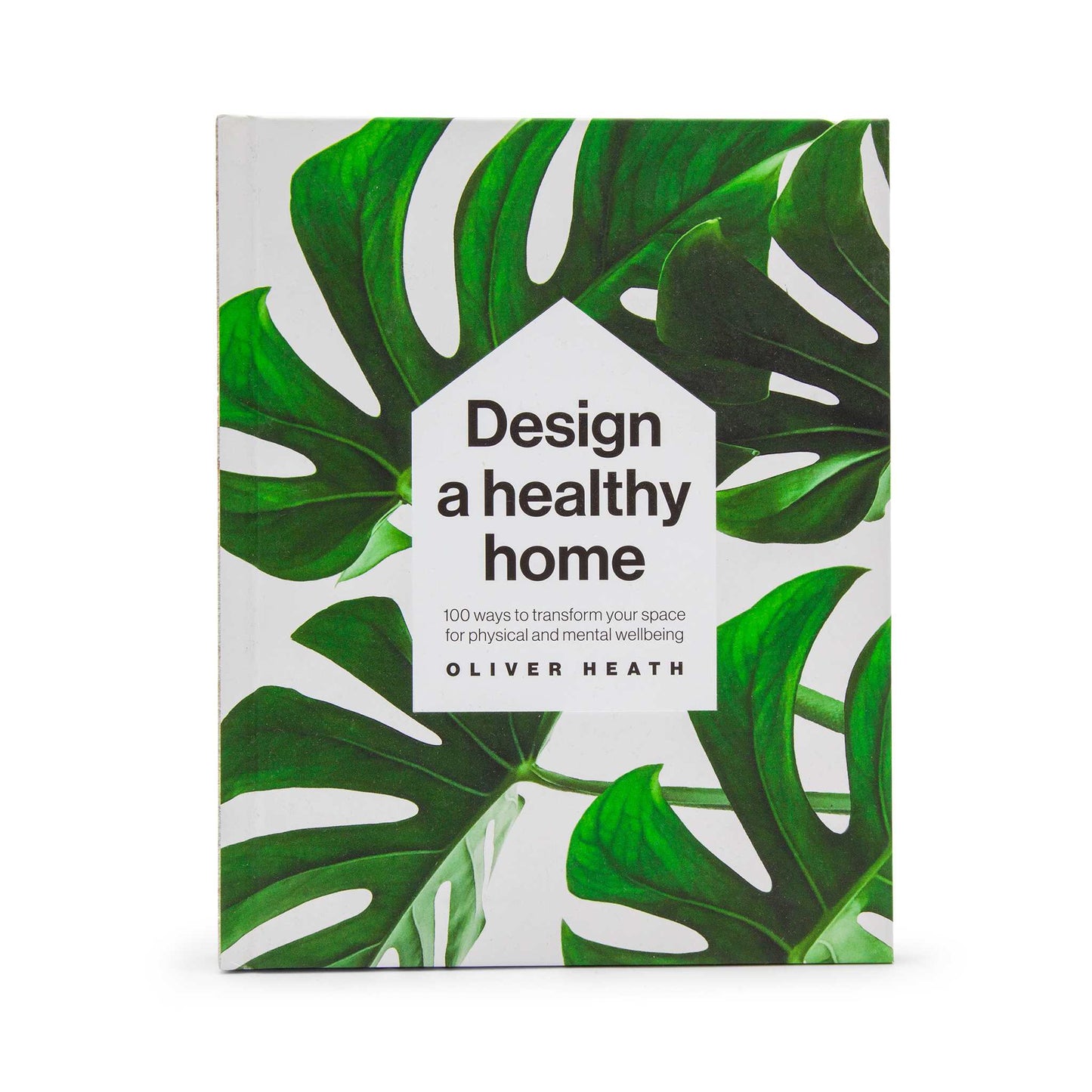 Our Bookshelf Print Books Design a Healthy Home - 100 ways to transform your space for physical & mental wellbeing - Oliver Heath