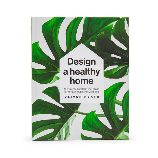 Our Bookshelf Print Books Design a Healthy Home - 100 ways to transform your space for physical & mental wellbeing - Oliver Heath