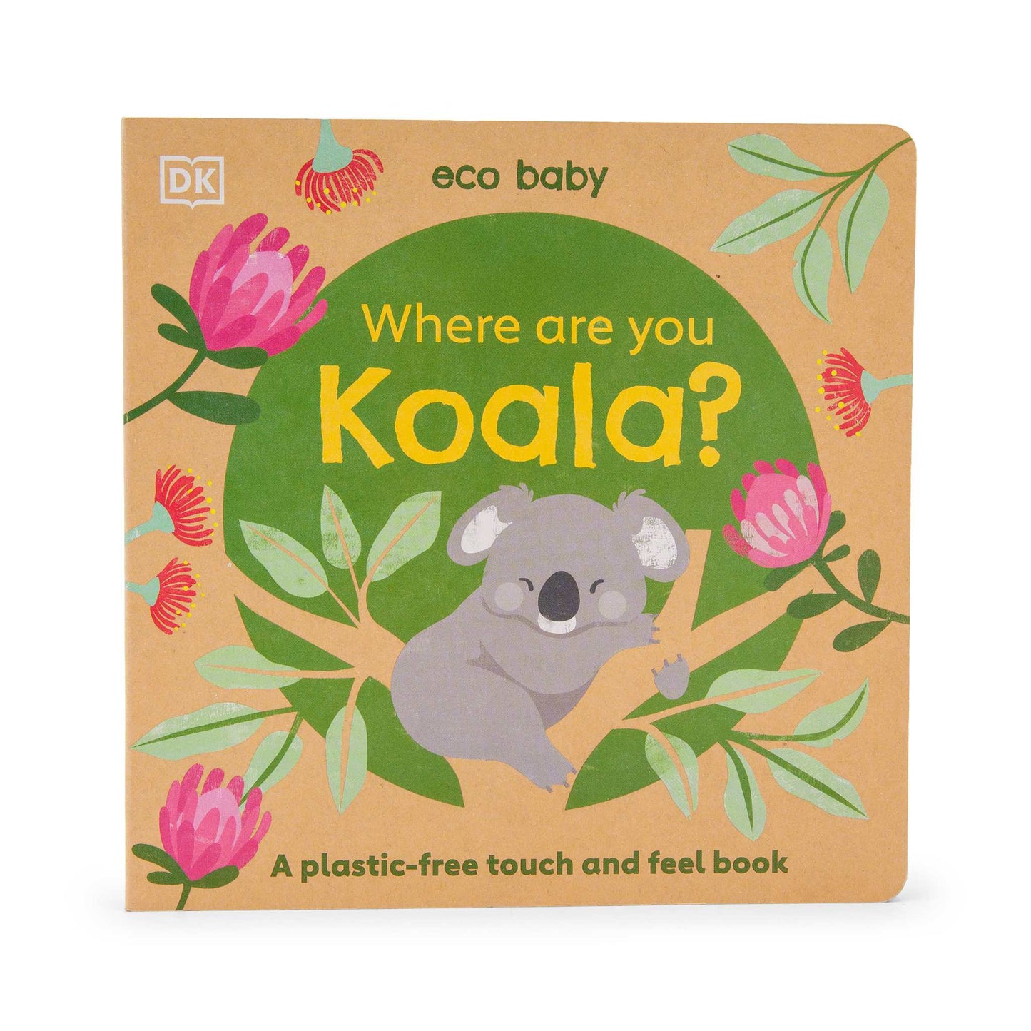 Our Bookshelf Print Books Eco Baby Where Are You Koala? : A Plastic-free Touch and Feel Book