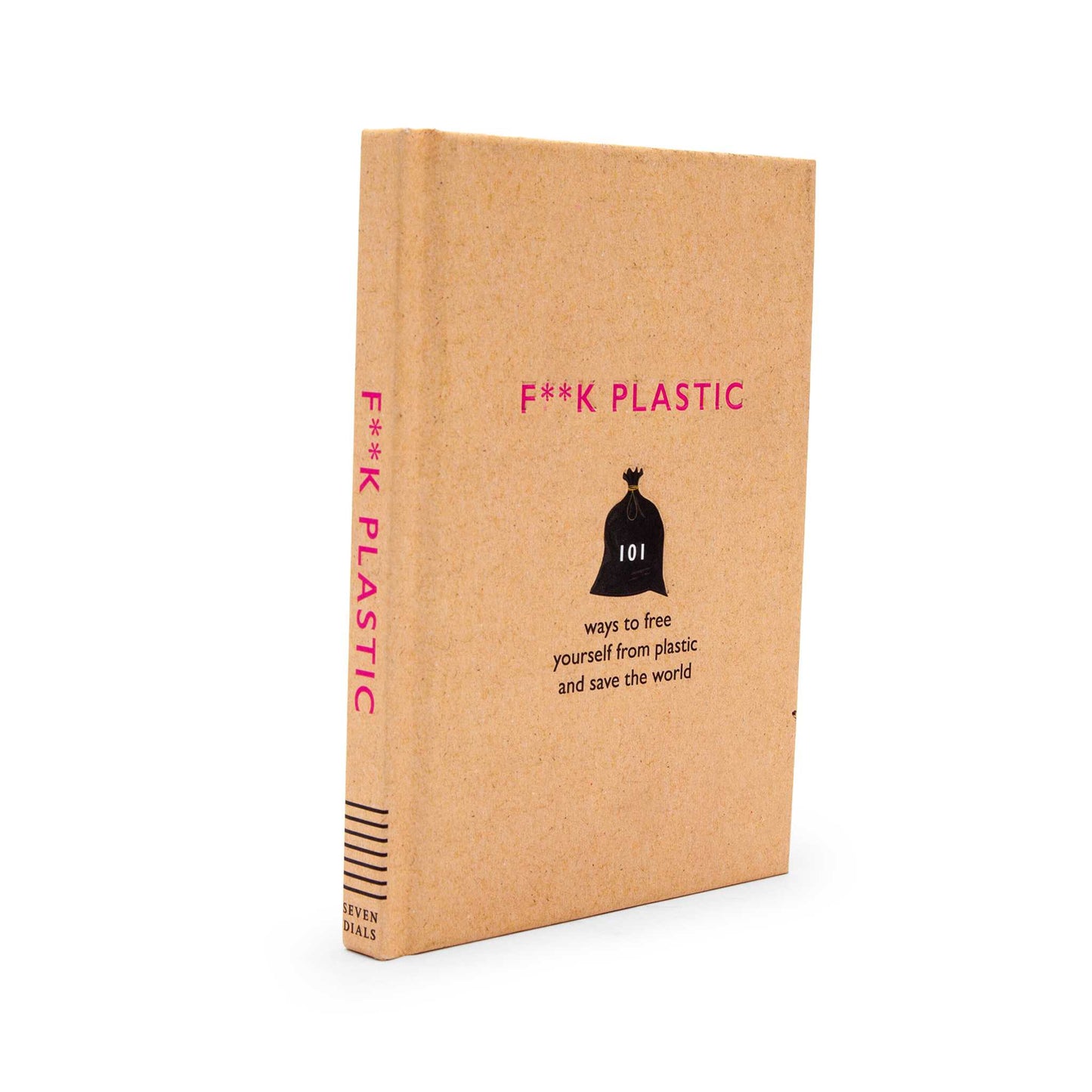 Our Bookshelf Print Books F**k Plastic : 101 ways to free yourself from plastic and save the world