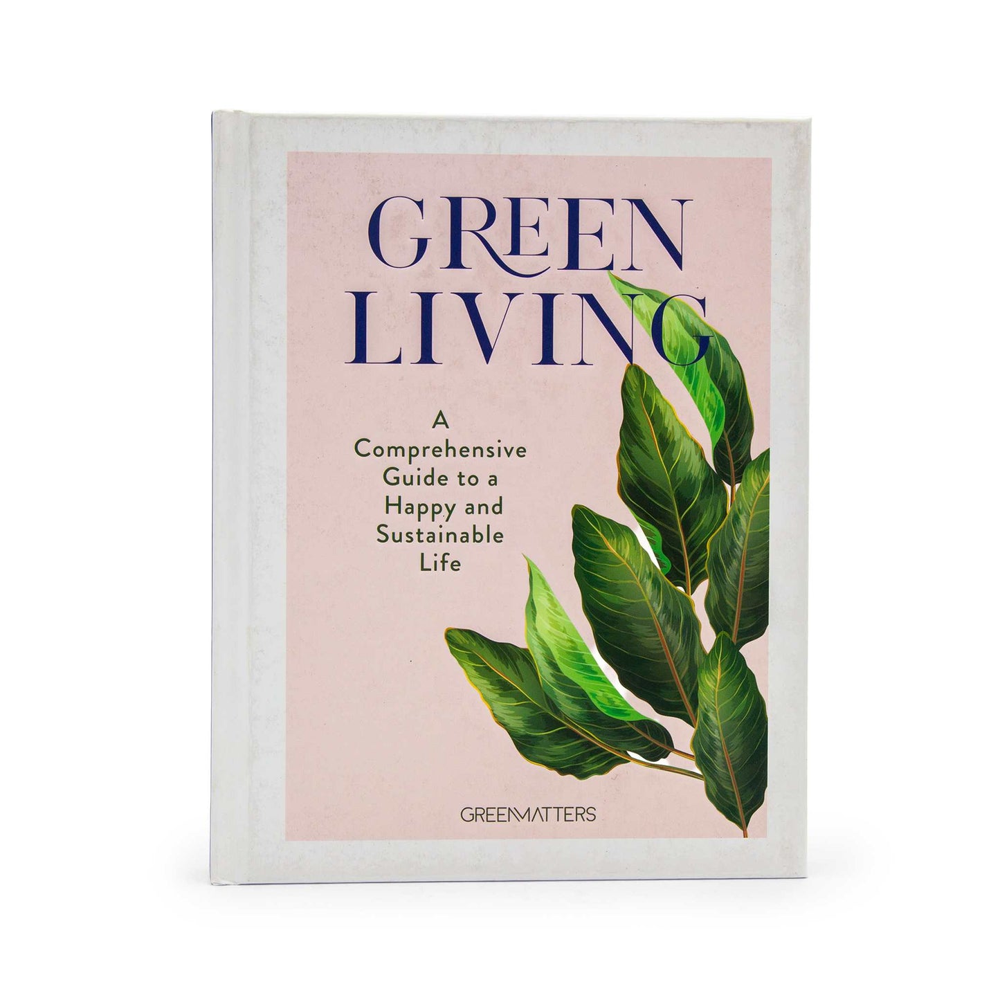 Our Bookshelf Print Books Green Living - A Comprehensive Guide to a Happy and Sustainable Life