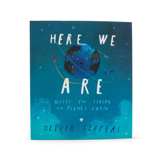 Our Bookshelf Print Books Here We Are : Notes for Living on Planet Earth by Oliver Jeffers