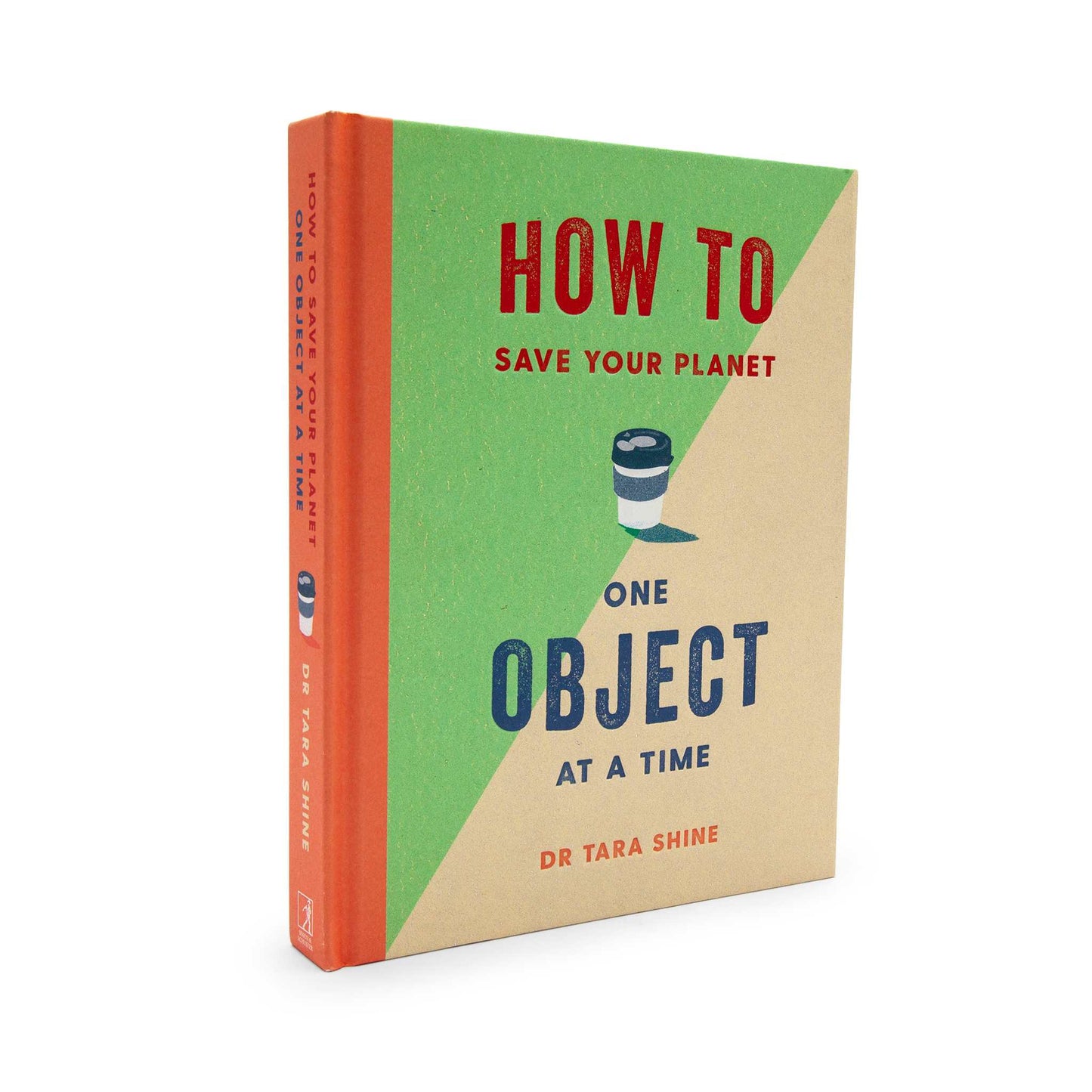 Our Bookshelf Print Books How to Save Your Planet One Object at a Time