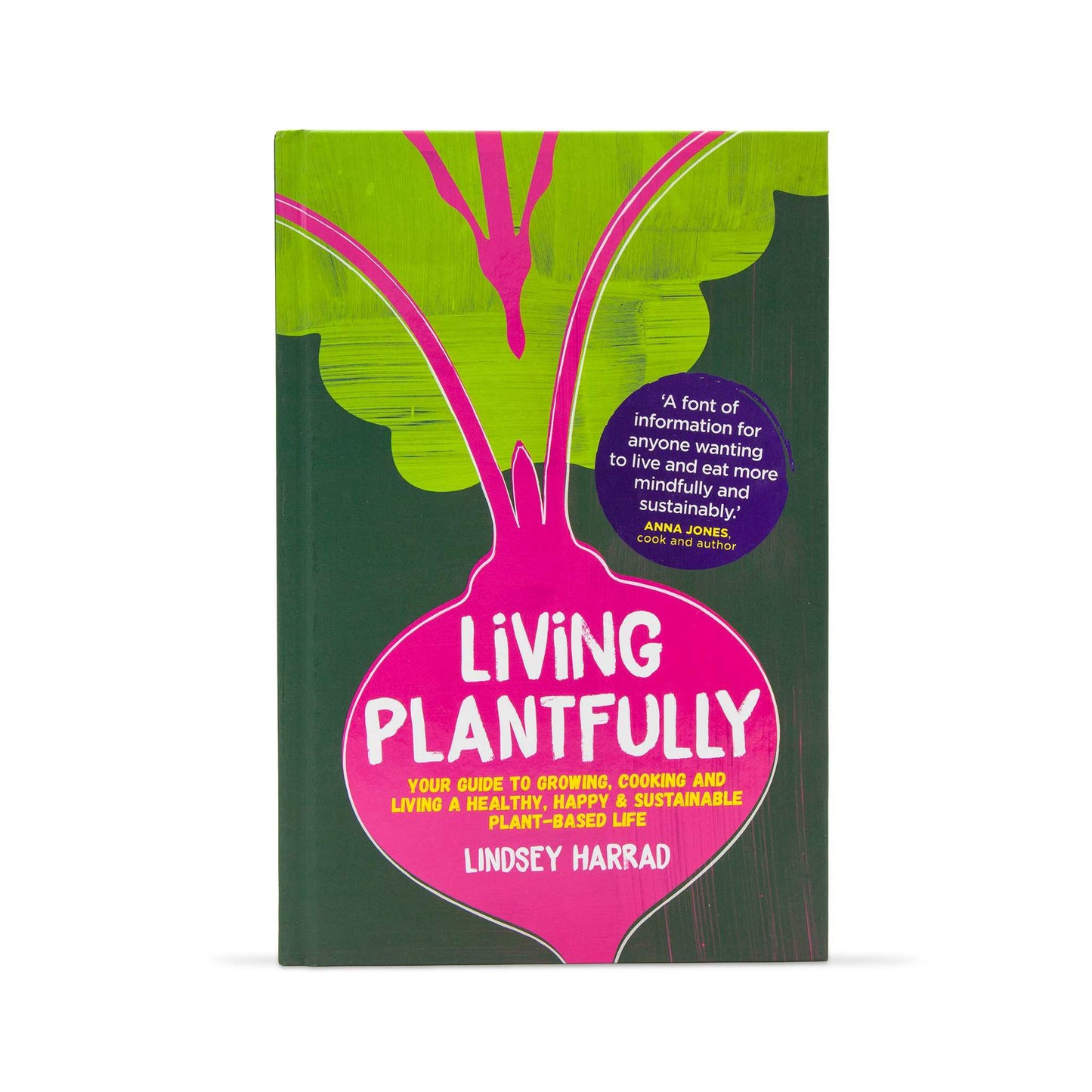 Our Bookshelf Print Books Living Plantfully : Your Guide to Growing, Cooking and Living a Healthy, Happy & Sustainable Plant-based Life