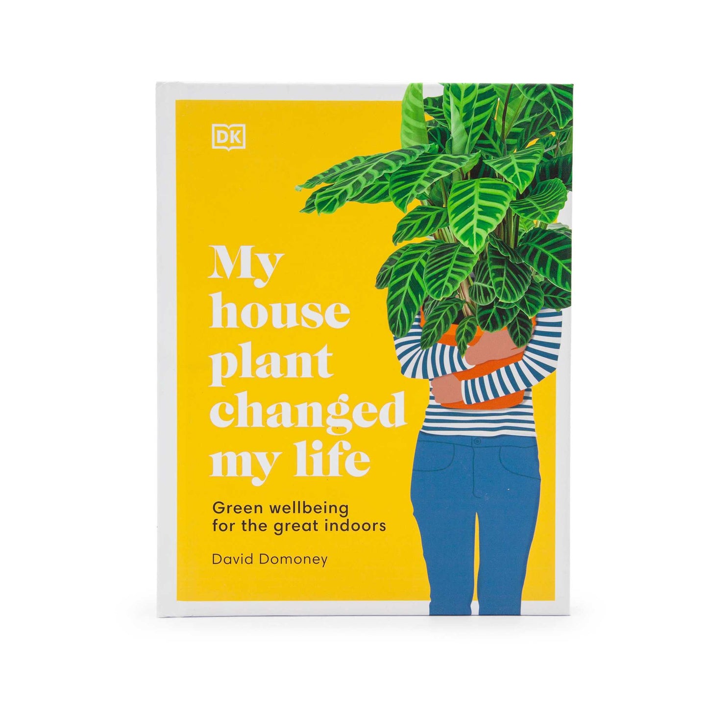 Our Bookshelf Print Books My House Plant Changed my Life - Green Wellbeing for the Great Indoors - David Domoney