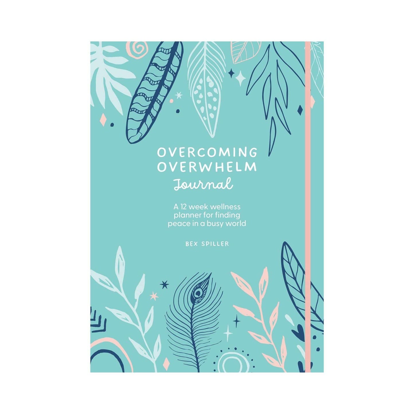 Our Bookshelf Print Books Overcoming Overwhelm Journal: A 12-Week Wellness Planner for Finding Peace in a Busy World