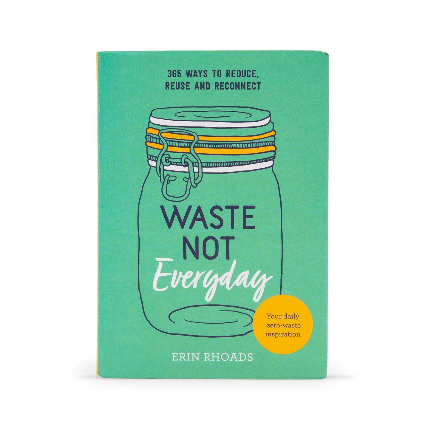Our Bookshelf Print Books Waste Not Everyday - 365 ways to reduce, reuse and reconnect