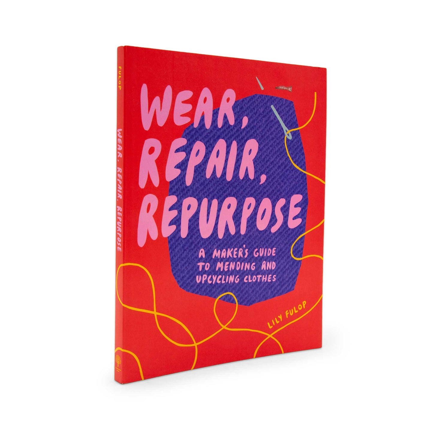 Our Bookshelf Print Books Wear, Repair, Repurpose : A Maker's Guide to Mending and Upcycling Clothes