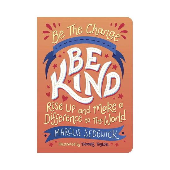Our Bookshelf Print Books Be The Change - Be Kind : Rise Up and Make a Difference to the World