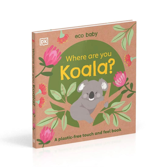Our Bookshelf Print Books Eco Baby Where Are You Koala? : A Plastic-free Touch and Feel Book
