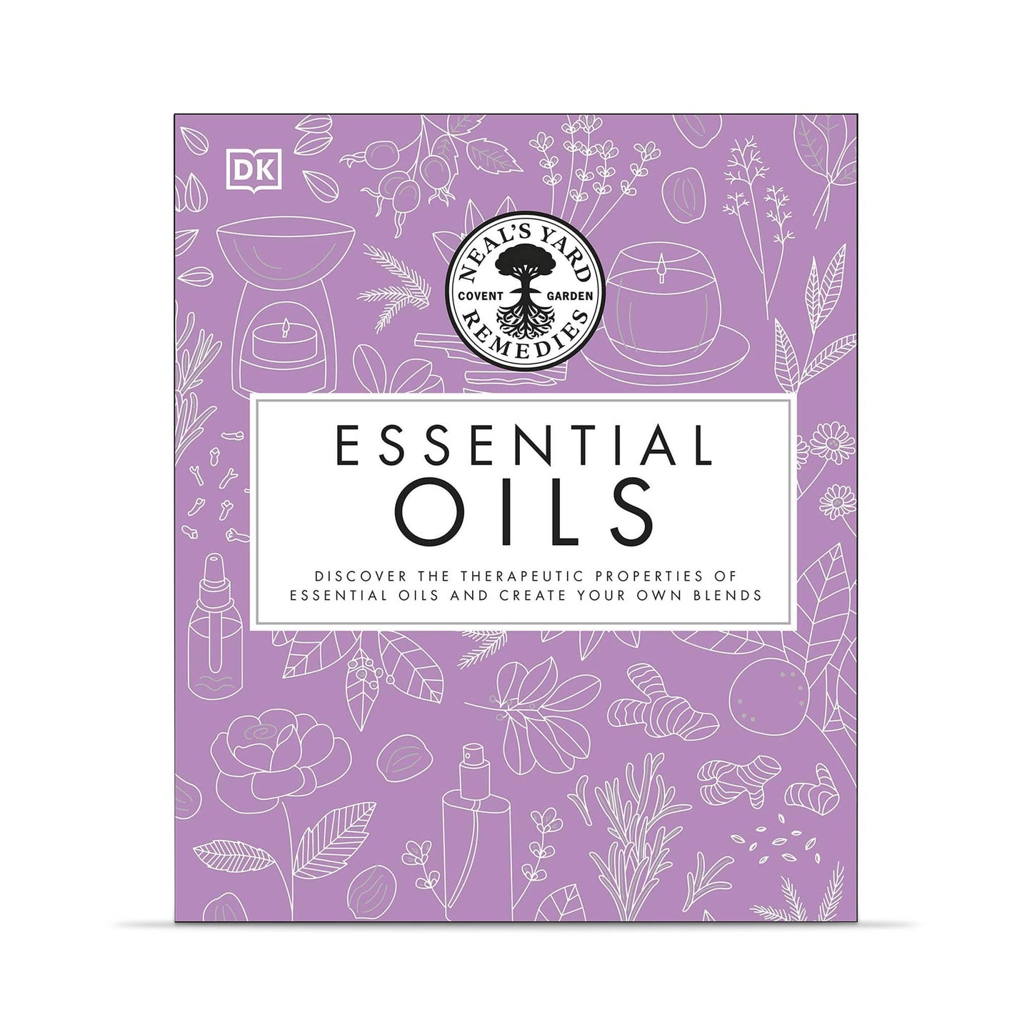 Our Bookshelf Print Books Essential Oils - Discover therapeutic properties of essential oils & create your own blends - Neal’s Yard Remedies