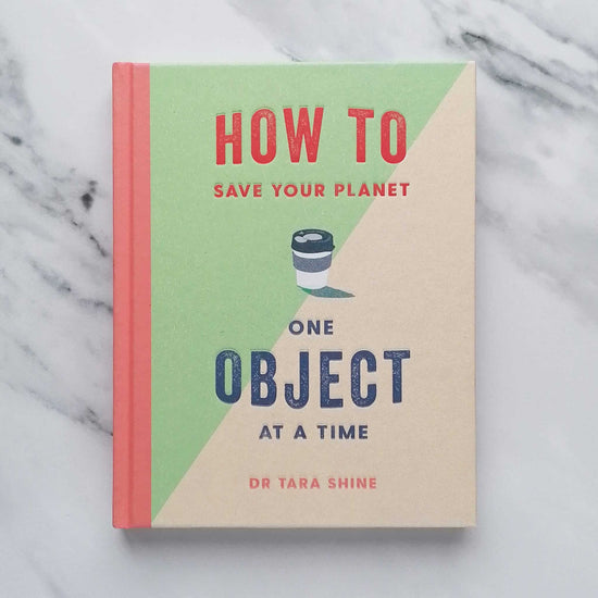 Our Bookshelf Print Books How to Save Your Planet One Object at a Time