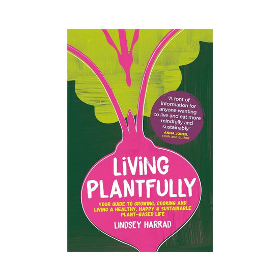 Our Bookshelf Print Books Living Plantfully : Your Guide to Growing, Cooking and Living a Healthy, Happy & Sustainable Plant-based Life
