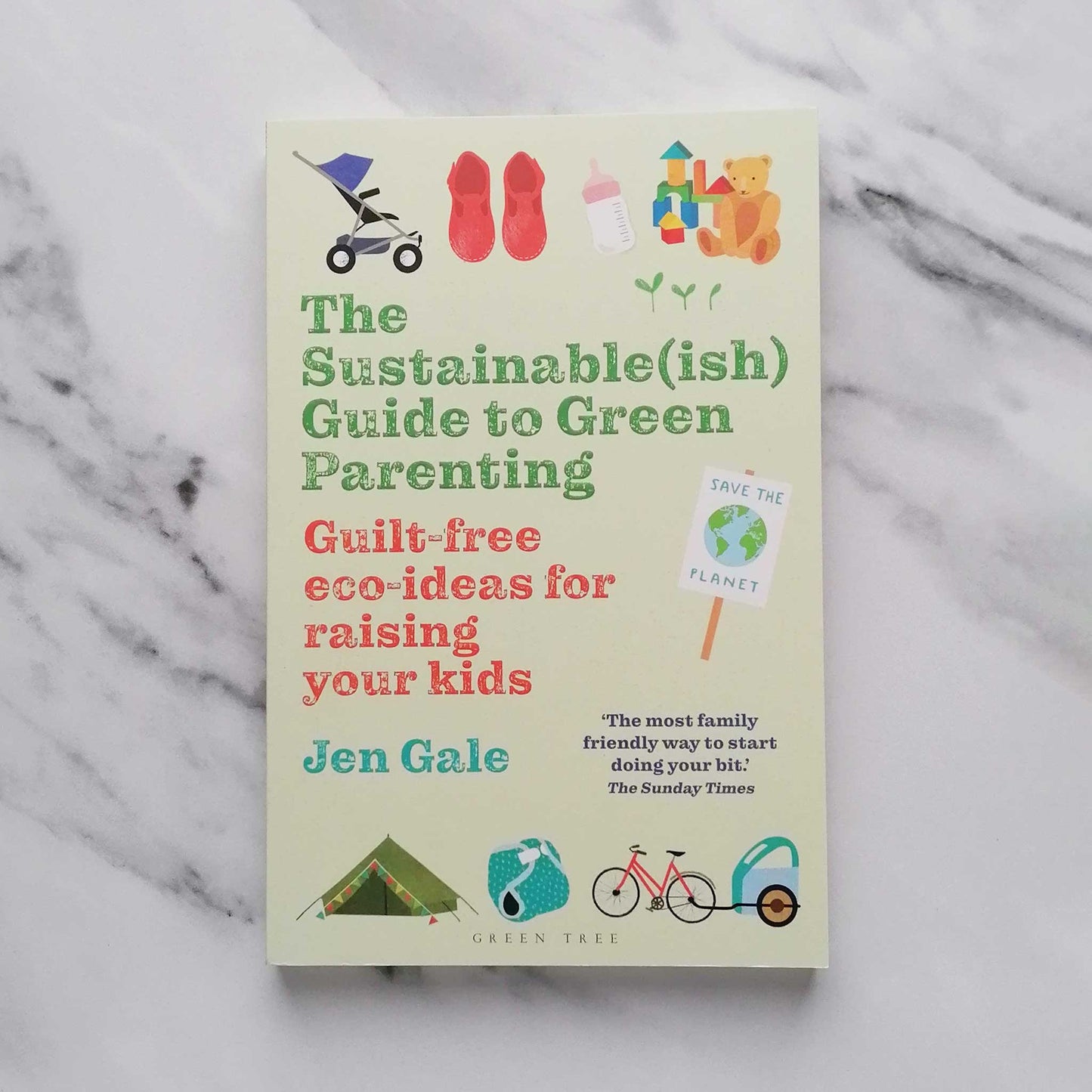 Our Bookshelf Print Books The Sustainable(ish) Guide to Green Parenting: Guilt-free eco-ideas for raising your kids